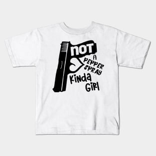 Not A Pepper Spray Kind Of Girl - Gun Girl Kids T-Shirt